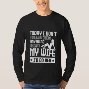T-shirt Femmes aujourd'hui Je n'ai pas envie de faire quel
