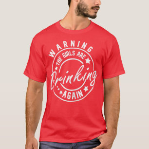 T-shirt Femmes Avertissement Les filles boivent encore drô