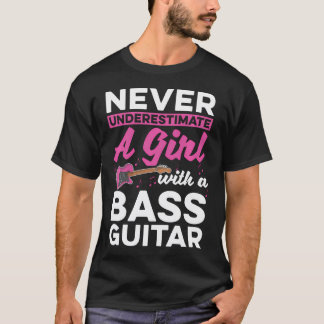 T-shirt Femmes Bassistes Ne Sous-estimez Jamais Une Fille