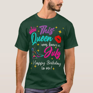 T-shirt Femmes Cette Reine Est Née En Juillet Joyeux Anniv