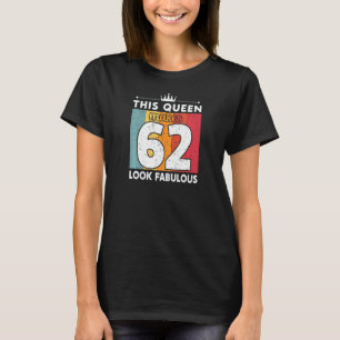 T-shirt Femmes Cette Reine Fait 62 Fabuleux 62 Ans