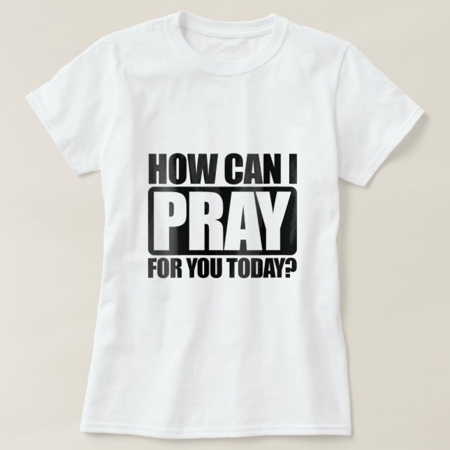 T-shirt Femmes Comment Puis-Je Prier Pour Vous Foi Chrétie (Design devant)