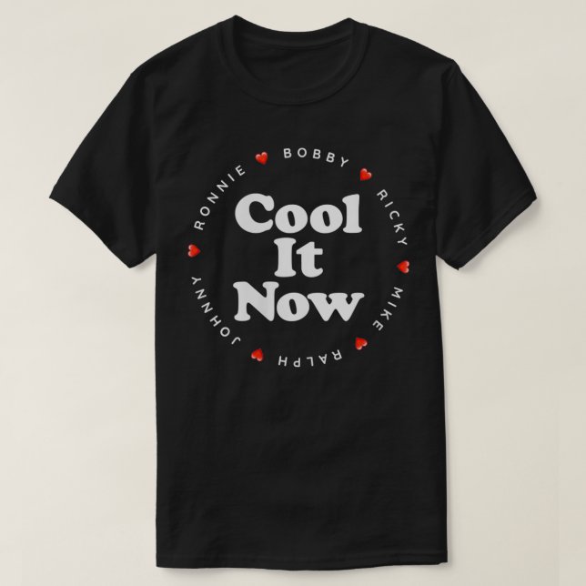 T-shirt FEMMES Cool It Now Ronnie Bobby Ricky Mike Ralph  (Design devant)