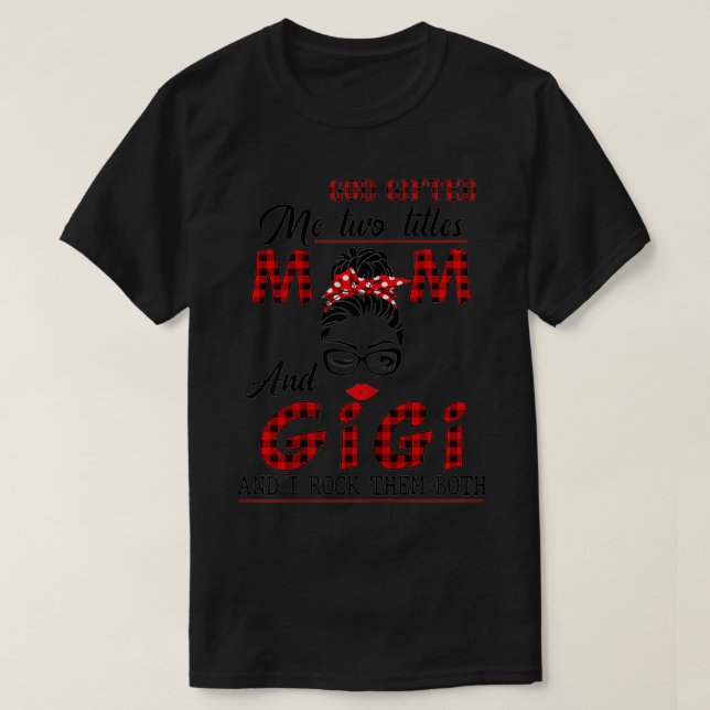 T-shirt FEMMES Dieu M'A Donné Deux Titres Maman Et Gigi Et (Design devant)