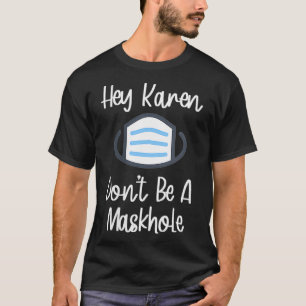 T-shirt FEMMES Drôle Masque Cadeau Hey Karen Ne sois pas M