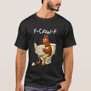 T-shirt Femmes F-Caw-F drôles choquant un poulet dans les