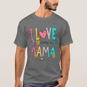 T-shirt Femmes Flower I Love Being A Mama Funny Mother's D