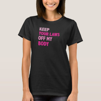 T-shirt Femmes Gardez Vos Lois Hors Mon Corps Pro Choice F
