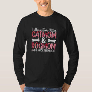 T-shirt Femmes J'ai Deux Titres Catmom Et Dogmom Et Je R