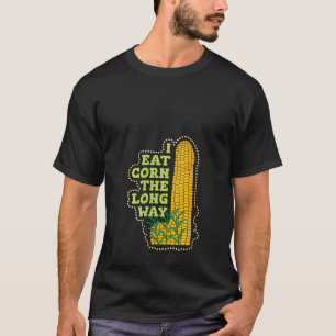 T-shirt Femmes Je Mange Du Maïs Le Long Way Drôle Inapprop