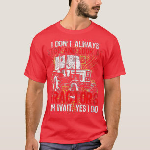 T-shirt Femmes Je N'Arrête Pas Toujours De Regarder Tracte