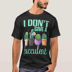 T-shirt Femmes Je ne donne pas de succulents de Cactus de 