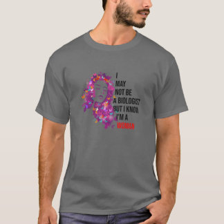 T-shirt Femmes Je ne suis peut-être pas biologiste, mais j
