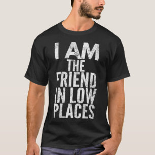 T-shirt Femmes Je Suis Ami Dans Les Lieux Basses, Distress
