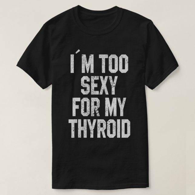 T-shirt Femmes Je suis Trop Sey Pour Ma Chirurgie Thyroid  (Design devant)