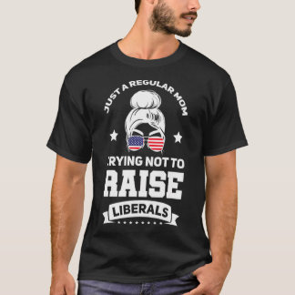T-shirt Femmes Juste une maman essayant de ne pas élever L