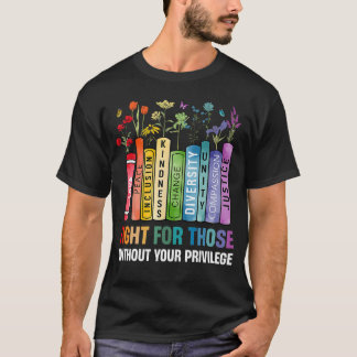 T-shirt Femmes Livre Fleur Combat Pour Ceux Sans Vos Privi