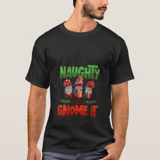 T-shirt Femmes Naughty And I Gnome It Femmes Trois Noël