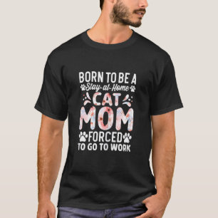 T-shirt Femmes Nées Pour Être Une Mère De Chat Au Foyer Fo