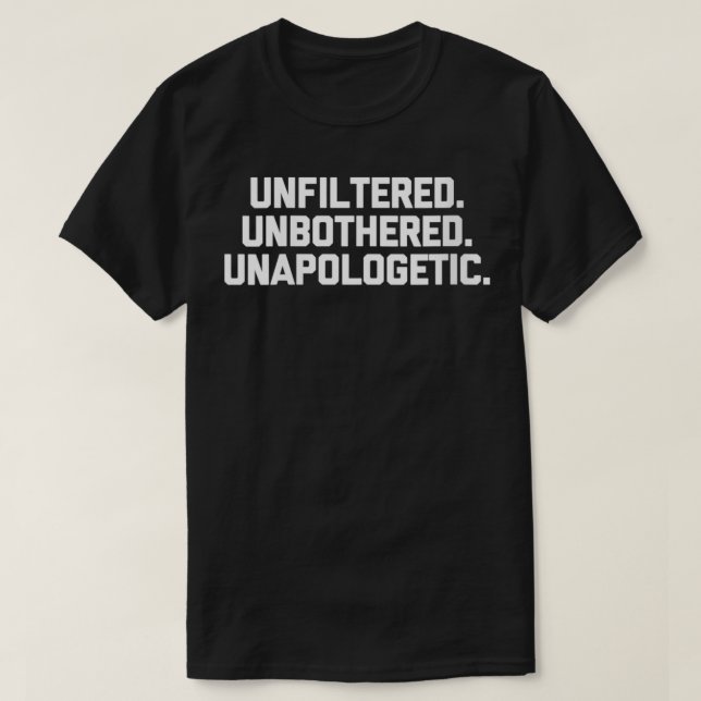 T-shirt Femmes non filtrées, non embêtées, sans excuses (Design devant)