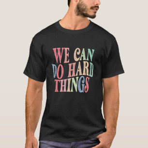 T-shirt Femmes On Peut Faire Des Choses Dures