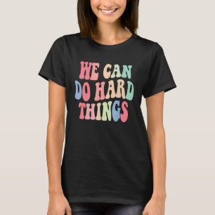 T-shirt Femmes On Peut Faire Des Choses Dures