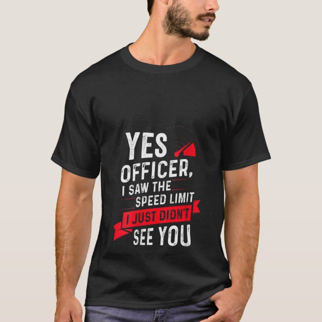 T-shirt Femmes Oui Officier J'Ai Vu La Limite De Vitesse D (Devant)