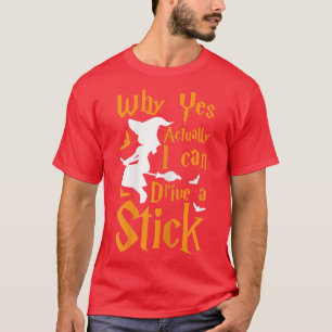 T-shirt Femmes Pourquoi oui en fait je peux conduire une s