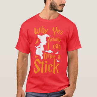 T-shirt Femmes Pourquoi oui en fait je peux conduire une s