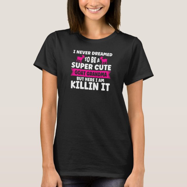 T-shirt Femmes Que Je N'Ai Jamais Rêvé D'Être Chèvre Grand (Devant)