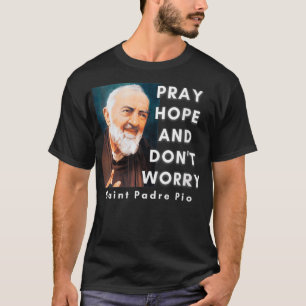 T-shirt Femmes Saint Padre Pio Priez l'Espoir et ne vous i
