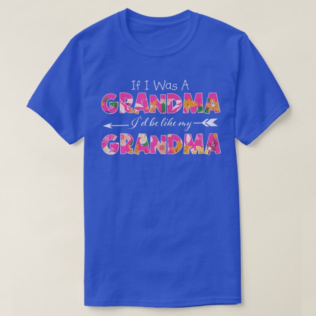 T-shirt Femmes Si j'étais grand-mère, je serais comme ma g (Design devant)