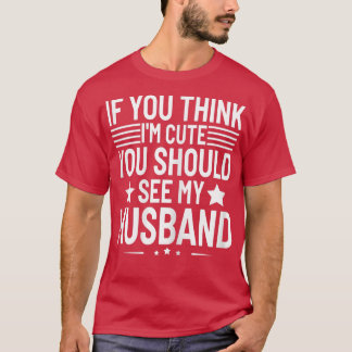 T-shirt Femmes Si tu penses que je suis mignonne, tu devra