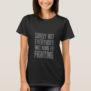 T-shirt Femmes Sûrement pas tout le monde faisait du Kung