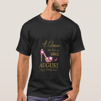 T-shirt Femmes Une reine est née le 48 août Fu anniversair