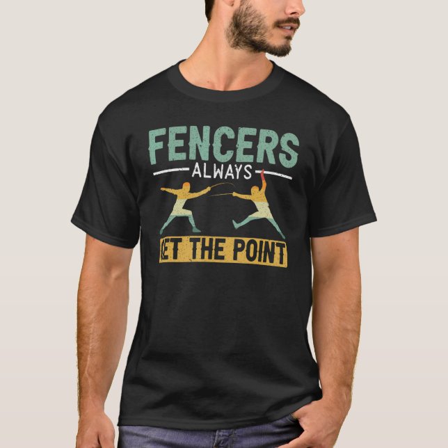 T-shirt Fencers Always Get The Point Swordsmanship Fencing (Devant)