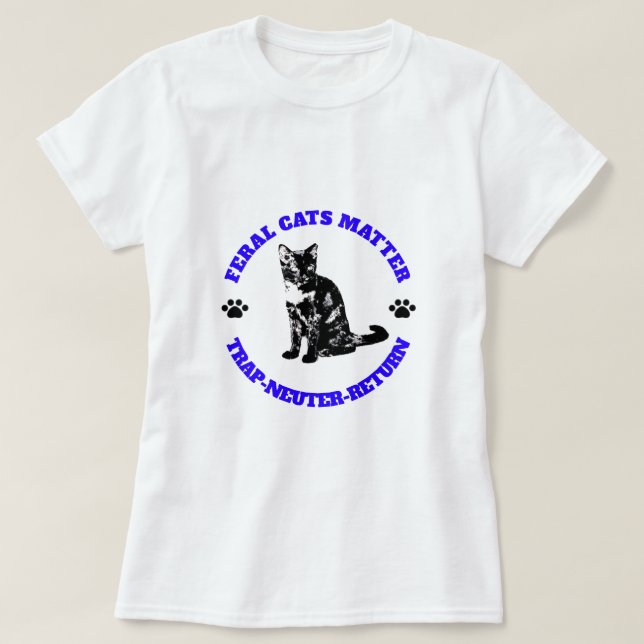 T-shirt Feral Cats Matter. Retour-Neutre-Piège. (Design devant)