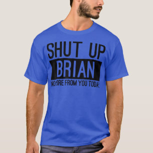 T-shirt Ferme Brian Plus De Toi Aujourd'Hui Drôle