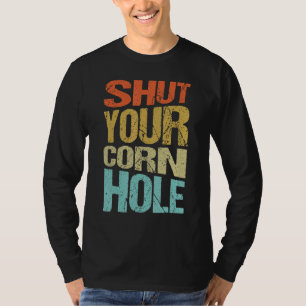 T-shirt Ferme ton trou de maïs haricot mauvais joueur de C