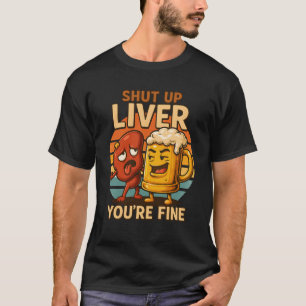 T-shirt Fermer le foie You_Re fine bière Hilarious Boire