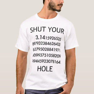 T-shirt Fermez votre trou de pi !
