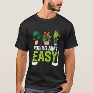 T-shirt Fermier Hoeing Ain't Easy Vegetable Plantes Garden