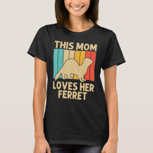 T-shirt Ferret cool Pour Maman Animal Ferret Propriétaire 