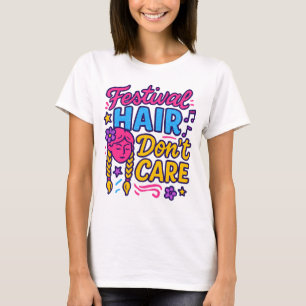 T-shirt Festival Hair Don't care Colorful Music Festival