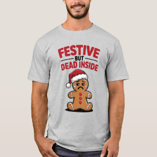 T-shirt Festive But Dead Inside Gingerbread Man Funny Xmas