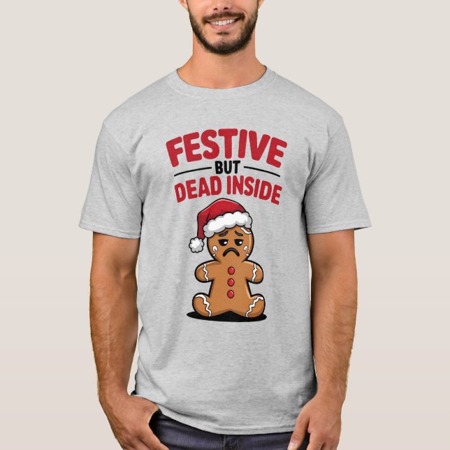 T-shirt Festive But Dead Inside Gingerbread Man Funny Xmas (Devant)