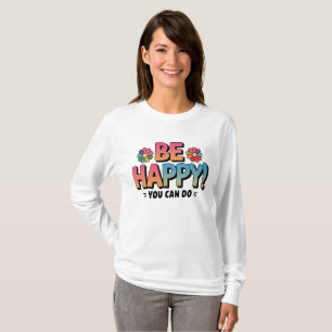 T-shirt Fête colorée "Soyez Heureux, Vous Pouvez Faire" Mo