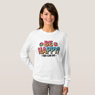T-shirt Fête colorée "Soyez Heureux, Vous Pouvez Faire" Mo