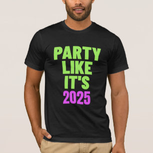T-shirt Fête comme c'est le Nouvel An 2025