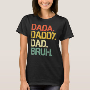 T-shirt Fête des pères Dada Papa Papa Papa Bruh Joyeux Da 